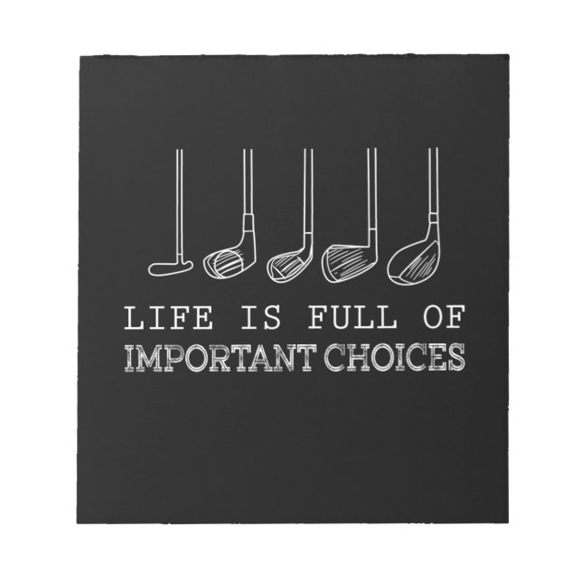 Golf Lover | Life  Is Full Of Important Choices Notepad (Front)
