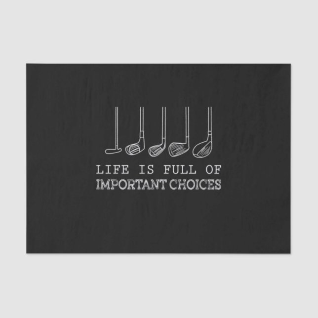 Golf Lover | Life  Is Full Of Important Choices Tissue Paper (Front)