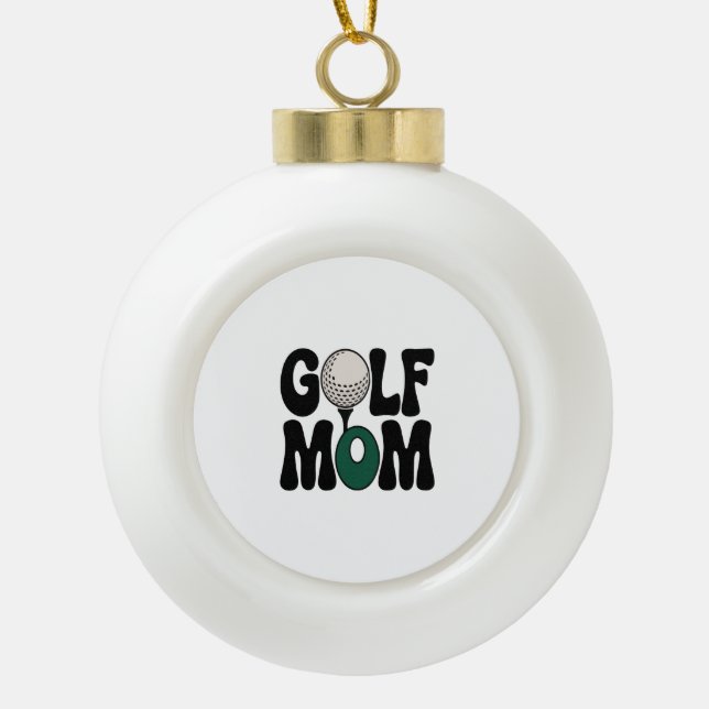 Golf Mum Ceramic Ball Christmas Ornament (Front)