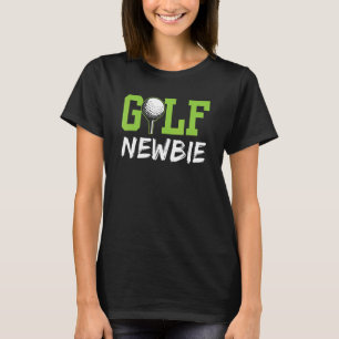 Golf Newbie Golfer Golfing Hobby T-Shirt
