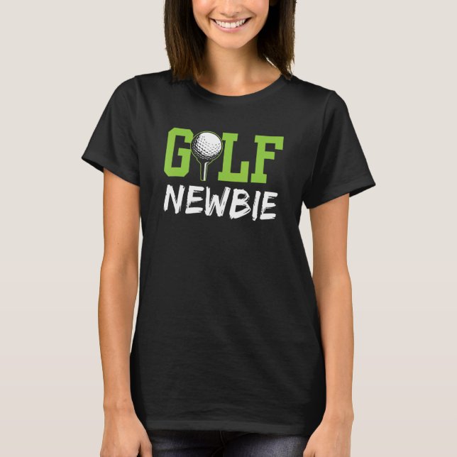 Golf Newbie Golfer Golfing Hobby T-Shirt (Front)