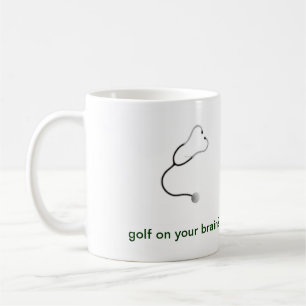 golf on your brain?  For a Dr. Coffee Mug