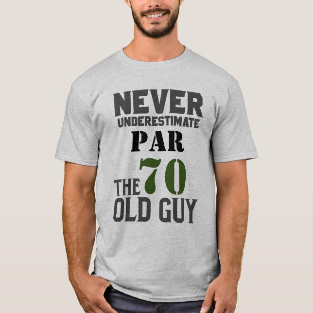 Golf Par 70 for golfer 70th Birthday underestimate T-Shirt (Front)