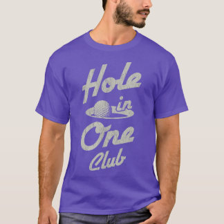 Golf Player Equipment  Hole In One Club Golfer Shi T-Shirt