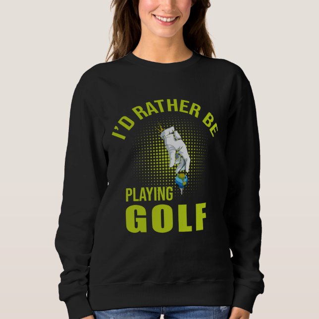 Golf Player for Golfer Sweatshirt (Front)