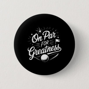 Golf Player On Par For Greatness  6 Cm Round Badge