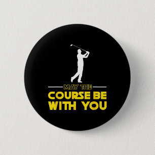 Golf Player Saying May The Course Be With You Golf 6 Cm Round Badge