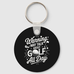 Golf Player Warning May Talk About Golf All Day  Key Ring