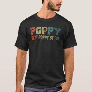 Golf Poppy For Fathers Day Best Poppy By Par T-Shirt