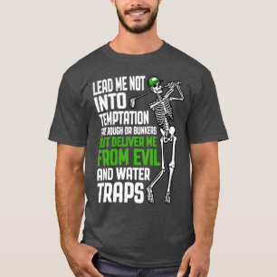 Golf Prayer Deliver Me From Evil Funny Skeleton Go T-Shirt