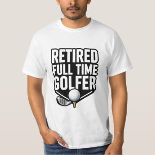 Golf Retired Full Time Golfer Funny Retirement  T-Shirt