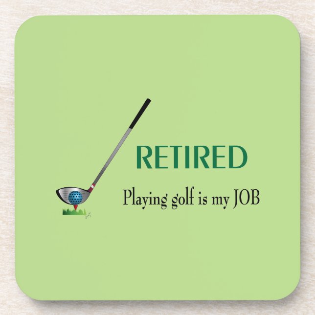 GOLF - Retired, Playing Golf is a JOB Coaster (Front)