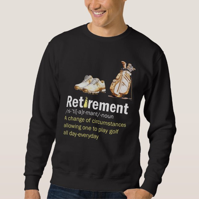 Golf Retirement definition for golfer Sweatshirt (Front)