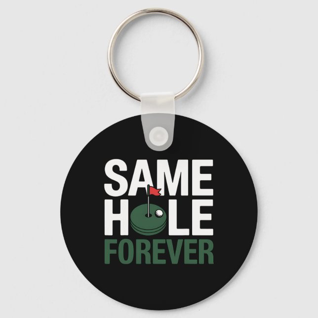 Golf Same Hole Forever Funny Golfing Gift For Golf Key Ring (Front)