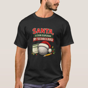 Golf Santa I Can Explain My Scorecard Funny Golf T-Shirt