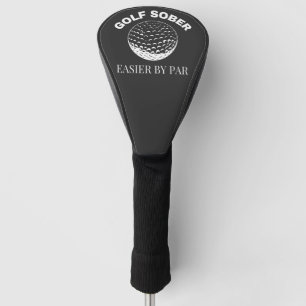 Golf Sober Easier By Par Funny Golfing Quote Head Cover