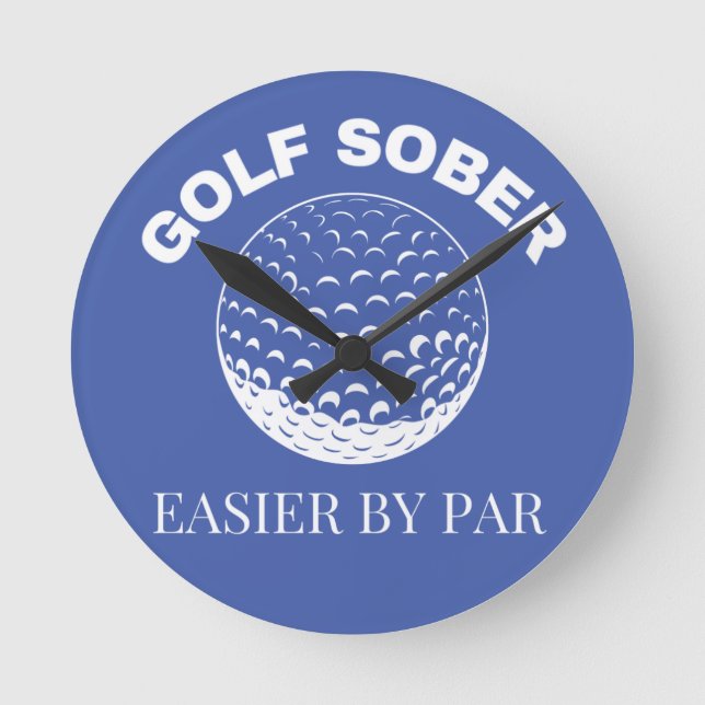 Golf Sober Easier By Par Funny Golfing Quote  Round Clock (Front)