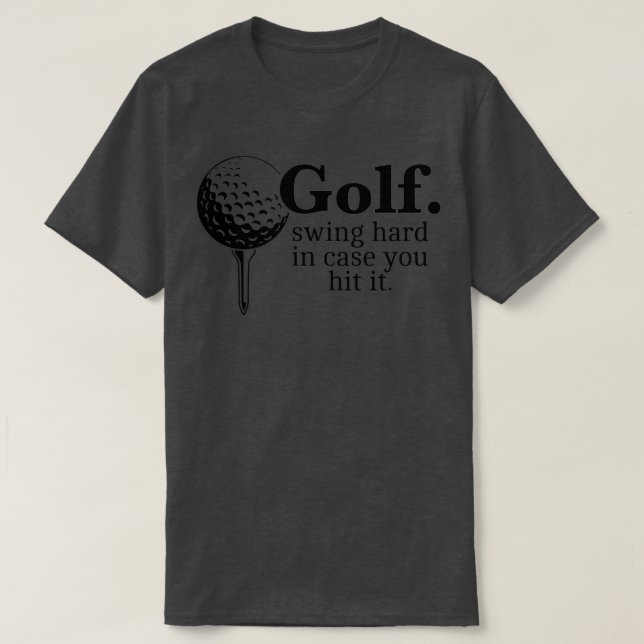 Golf Swing Hard In Case You Hit It Funny Gift Clas T-Shirt (Design Front)