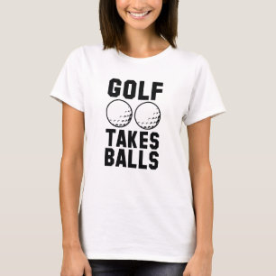 Golf Takes Balls T-Shirt