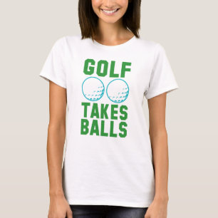 Golf Takes Balls T-Shirt