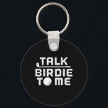 Golf Talk Birdie To Me Funny Golfing Golfer Dad Me Key Ring<br><div class="desc">Golf Talk Birdie To Me Funny Golfing Golfer Dad Men Women</div>