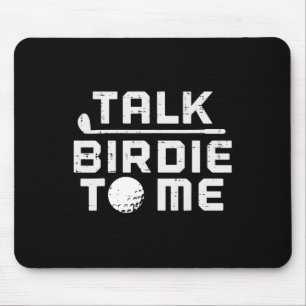 Golf Talk Birdie To Me Funny Golfing Golfer Dad Me Mouse Pad
