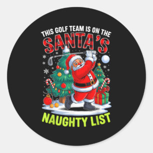 Golf Team Is On Santa's Naughty List Funny Xmas Sa Classic Round Sticker