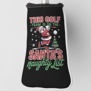 Golf Team Is On Santa's Naughty List Xmas Santa Head Cover