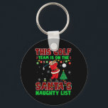 Golf Team Is On Santa's Naughty List Xmas Santa Pl Key Ring<br><div class="desc">Golf Team Is On Santa's Naughty List Xmas Santa Player</div>