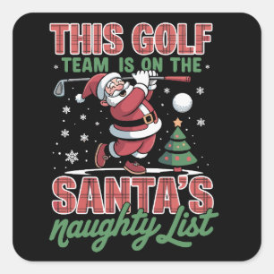 Golf Team Is On Santa's Naughty List Xmas Santa Square Sticker