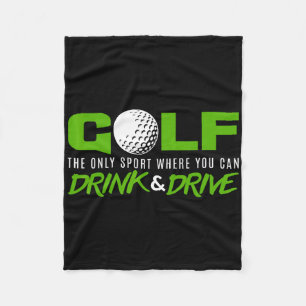 Golf The Only Sport Where You Can Drink And Drive  Fleece Blanket