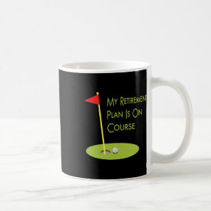 Golf Themed Gift For Retiree My Retirement Plan Is Coffee Mug