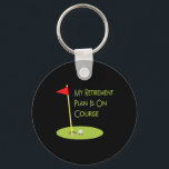 Golf Themed Gift For Retiree My Retirement Plan Is Key Ring<br><div class="desc">Golf Themed Gift For Retiree My Retirement Plan Is On Course</div>