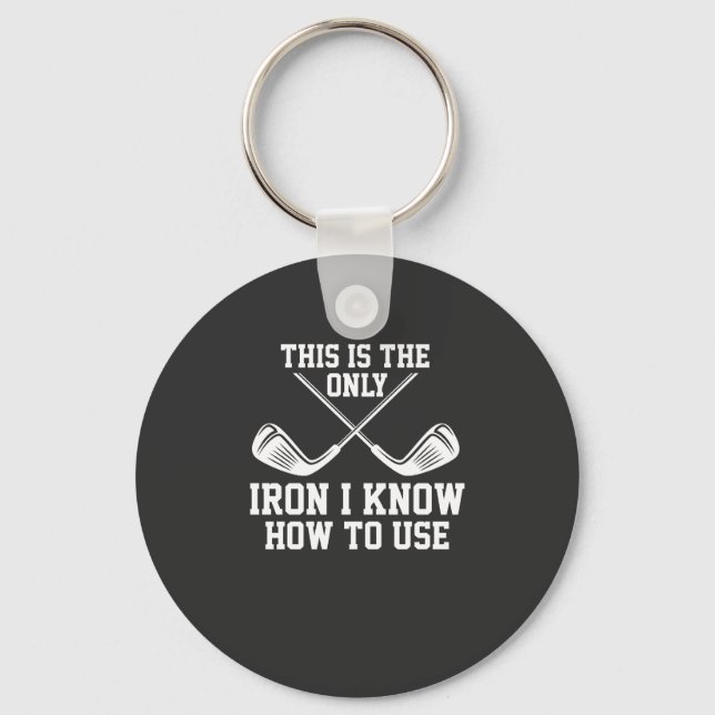 Golf - This Is The Only Iron Key Ring (Front)