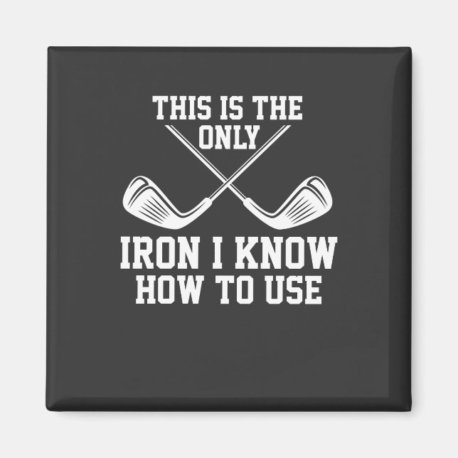 Golf - This Is The Only Iron Magnet (Front)