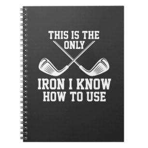 Golf - This Is The Only Iron Notebook