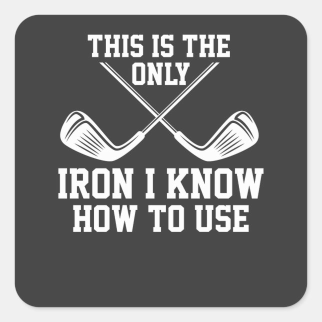 Golf - This Is The Only Iron Square Sticker (Front)