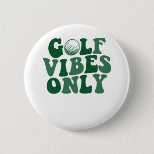 Golf Vibes Only, Golf Lover 6 Cm Round Badge