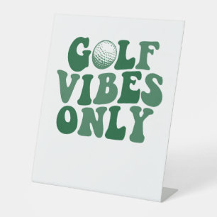 Golf Vibes Only, Golf Lover Pedestal Sign