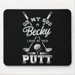 Golf Vintage Oh My God Becky Look At Her Putt Mouse Pad