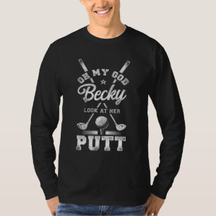 Golf Vintage Oh My God Becky Look At Her Putt T-Shirt