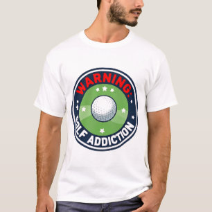 Golf Warning Serious Addiction Funny Golfer T-Shirt