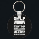 Golf Widow Funny Golfing Golfer Wife  Key Ring<br><div class="desc">Golf Widow Funny Golfing Golfer Wife</div>