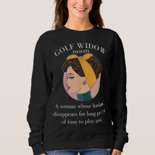 Golf Widow Golfer Fan Wife Spouse Husband Disappea Sweatshirt