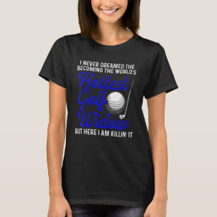 Golf Widow Wife Hottest Golfer Funny Golfing T-Shirt