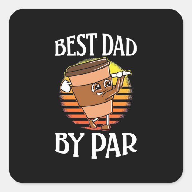 Golfer Best Dad By Par Square Sticker (Front)
