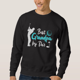 Golfer Father Papa Best Dad By Par Funny Golf Slog Sweatshirt