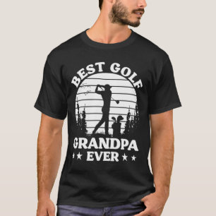 Golfer Funny Best Golf Grandpa Ever Golf Player T-Shirt