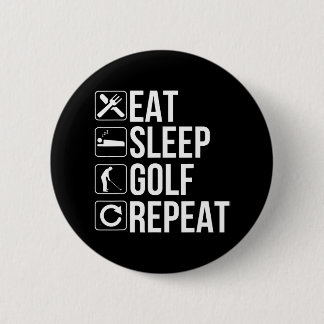 Golfer Funny Eat Sleep Golf Repeat 6 Cm Round Badge