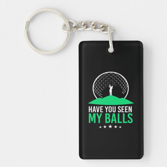 Golfer Have You Seen My Balls Key Ring (Front)